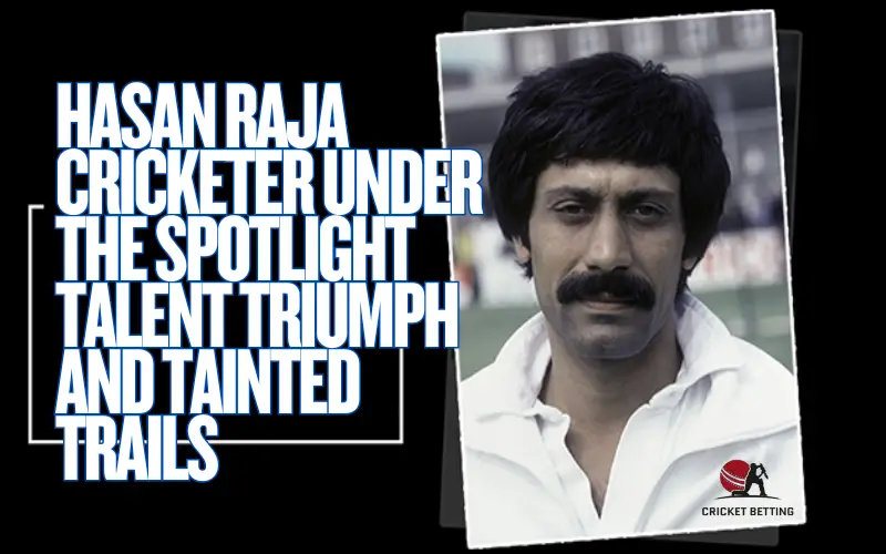 Hasan Raja Cricketer